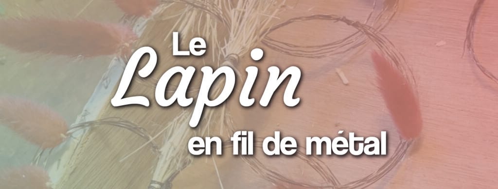 tuto de pâques fleurs lapin en fil de fer