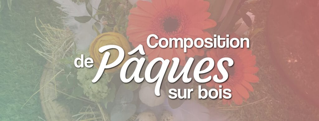 Tuto fleurs DIY composition de Pâques sur bois