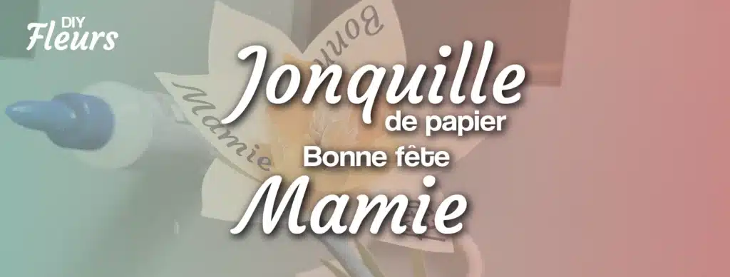 DIY fête des grands mères une jonquille en papier