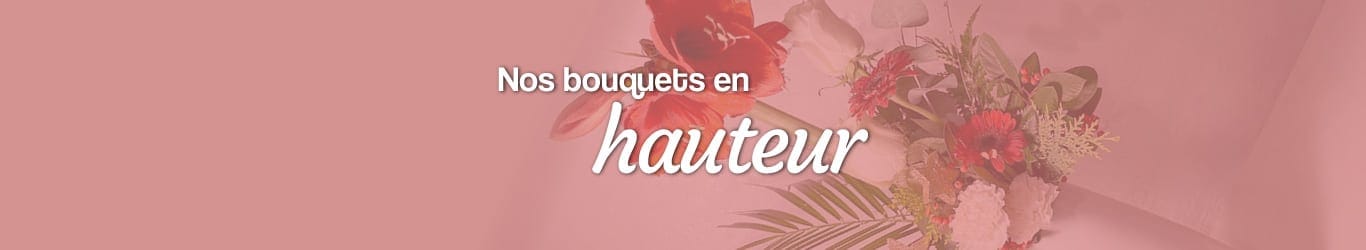 bouquets en hauteur